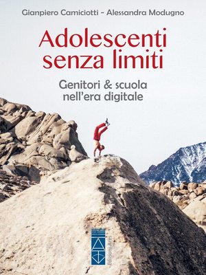 cover image of Adolescenti senza limiti. Genitori & scuola nell'era digitale